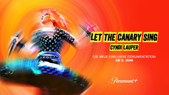 Paramount+ kündigt Start von Cyndi Lauper-Dokumentation an: LET THE CANARY SING